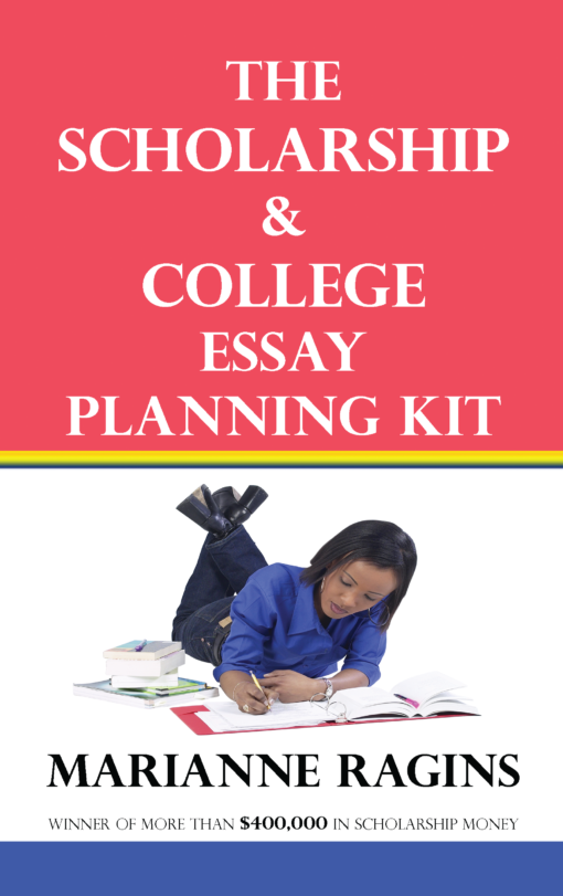 The Scholarship & College Essay Planning Kit - Get Help Writing College Essays and Scholarship Essays