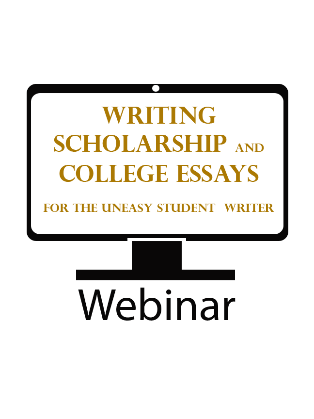 Writing Scholarship and College Essays for the Uneasy Student Writer